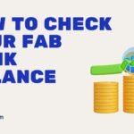 The Complete Guide to FAB Bank Balance Check: Every Method Explained (2024) How to Check Your FAB Account Balance