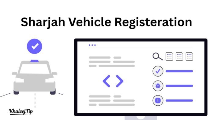 Sharjah Vehicle Registration Sharjah Vehicle Registration