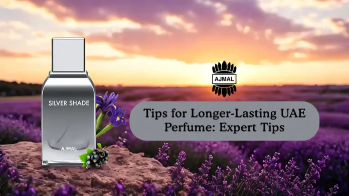 Tips for Longer-Lasting UAE Perfume Tips for Longer-Lasting UAE Perfume