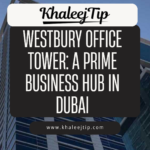 Westbury Office Tower: A Prime Business Hub in Dubai