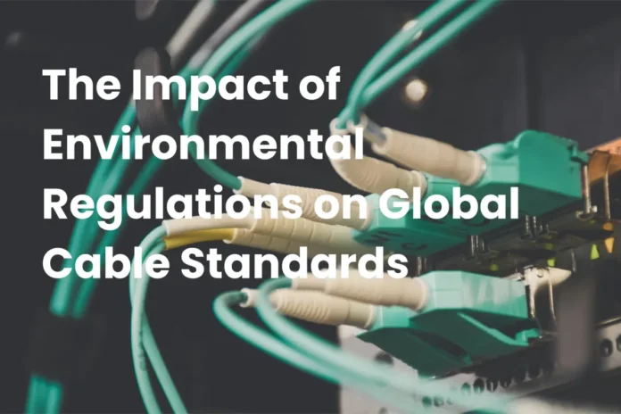 The Impact of Environmental Regu Impact of Environmental Regulations on Global Cable Standards