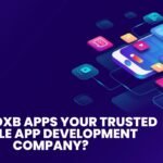Why is DXB APPS Your Trusted Mobile App Development Company? Why is DXB APPS Your Trusted Mobile App Development Company