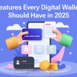 Top Features Every Digital Wallet App Should Have in 2025 Top Features Every Digital Wallet App Should Have in 2025