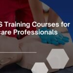 Top BLS Training Courses for Healthcare Professionals Top BLS Training Courses for Healthcare Professionals