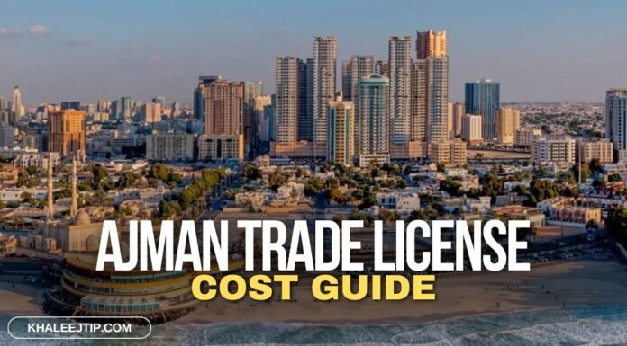 Ajman Trade License Guide: Costs, Types & Business Setup Essentials Ajman Trade License Cost