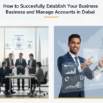 How to Successfully Establish Your Business and Manage Accounts in Dubai How to Successfully Establish Your Business and Manage Accounts in Dubai