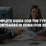 A Complete Guide to the Types of Mortgages in Dubai for 2026 A Complete Guide to the Types of Mortgages in Dubai for 2026