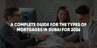 A Complete Guide to the Types of Mortgages in Dubai for 2026 A Complete Guide to the Types of Mortgages in Dubai for 2026
