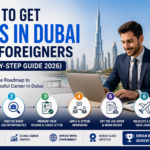 How to Get Jobs in Dubai for Foreigners: Step-by-Step Guide 2026 How to get job in Dubai